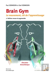 Brain Gym ; Le Mouvement, Clé De L'Apprentissage (2e Édition)