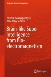 Brain-Like Super Intelligence From Bio-Electromagnetism