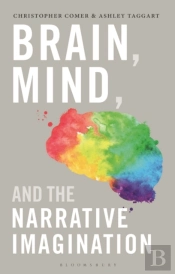 Brain, Mind, And The Narrative Imagination