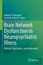 Brain Network Dysfunction In Neuropsychiatric Illness
