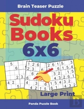 Brain Teaser Puzzle - Sudoku Books 6x6 Large Print