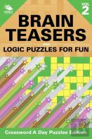 Brain Teasers And Logic Puzzles For Fun Vol 2