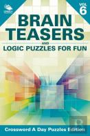 Brain Teasers And Logic Puzzles For Fun Vol 6