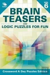 Brain Teasers And Logic Puzzles For Fun Vol 6