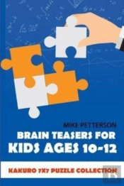 Brain Teasers For Kids Ages 10-12: Kakur