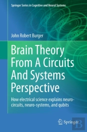Brain Theory From A Circuits And Systems Perspective