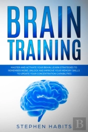 Brain Training: Master And Activate Your