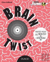 Brain Twist ; Faites-Vous Des Noeuds Au Cerveau !!!