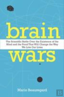 Bertrand.pt - Brain Wars: The Scientific Battle Over The Existence Of The Mind And The Proof That Will Change The Way We Live Our Lives