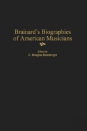 Brainard'S Biographies Of American Musicians