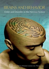Brains & Behavior: Order And Disorder In The Nervous System