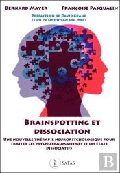 Brainspotting Et Dissociation : Une Nouvelle Thérapie Neuropsychologique Pour Traiter Les Psychotraumatismes Et Les États Dissociatifs