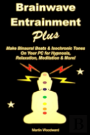 Brainwave Entrainment Plus: Make Binaural Beats & Isochronic Tones On Your Pc For Hypnosis, Relaxation, Meditation & More!