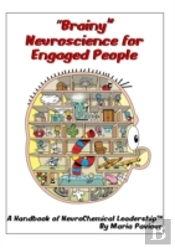 Brainy Neuroscience For Engaged People - A Handbook Of Neurochemical Leadership(Tm)