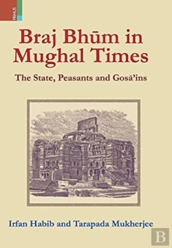 Bertrand.pt - Braj Bhum In Mughal Times: The State, Pe