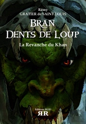 Bran Dents De Loup T.2 ; La Revanche Du Khan