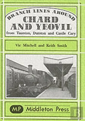 Branch Lines Around Chard And Yeovil