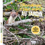 Branchages Et Bois Morts Au Jardin : Des Trésors Pour La Biodiversité