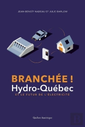 Branchee ! Hydro-Quebec Et Le Futur De L'Electricite