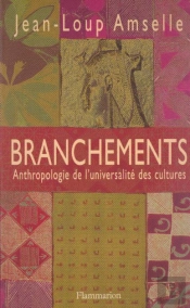 Branchements ; Anthropologie De L'Universalite Des Cultures
