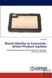 Brand Identity In Consumer-Driven Product Markets
