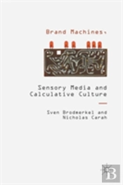 Brand Machines, Sensory Media And Calculative Culture