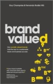 Brand Valued - How Socially Valued Brands Hold The Key To A Sustainable Future And Business Success