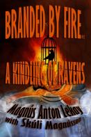 Branded By Fire With A Kindling Of Ravens