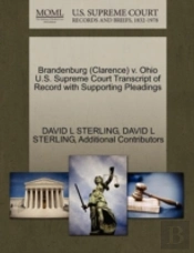 Brandenburg (Clarence) V. Ohio U.S. Supreme Court Transcript Of Record With Supporting Pleadings