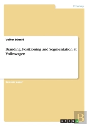 Branding, Positioning And Segmentation At Volkswagen