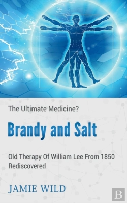 Bertrand.pt - Brandy And Salt - The Ultimate Medicine?