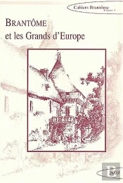 Brantome ; Brantome Et Les Grands D'Europe ; Rencontres De Brantome En Perigord