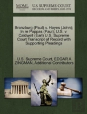 Branzburg (Paul) V. Hayes (John); In Re Pappas (Paul); U.S. V. Caldwell (Earl) U.S. Supreme Court Transcript Of Record With Supporting Pleadings