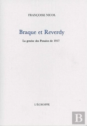 Braque Et Reverdy : Le Genese Des Pensées De 1917