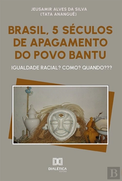 Bertrand.pt - Brasil, 5 Séculos De Apagamento Do Povo Bantu