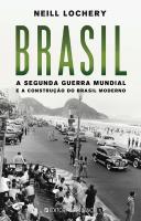 Brasil - A Segunda Guerra Mundial e a Construção do Brasil Moderno