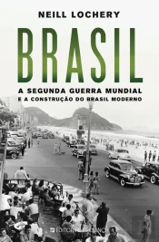 Brasil - A Segunda Guerra Mundial e a Construção do Brasil Moderno