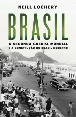 Bertrand.pt - Brasil - A Segunda Guerra Mundial e a Construção do Brasil Moderno