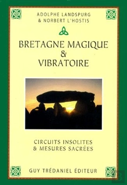 Bertrand.pt - Bratagne Magique Et Vibratoire ; Circuits Insolites Et Mesures Sacrées