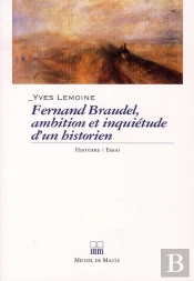 Braudel, L'Histoire Inquiete De L'Histoire