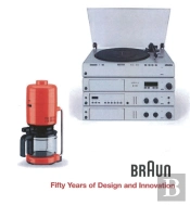 Braun--Fifty Years Of Design And Innovation