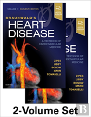 Braunwald'S Heart Disease: A Textbook Of Cardiovascular Medicine, 2-Volume Set