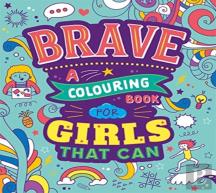 Brave: A Colouring Book For Girls That Can