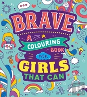 Brave: A Colouring Book For Girls That Can