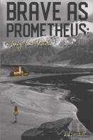 Brave As Prometheus