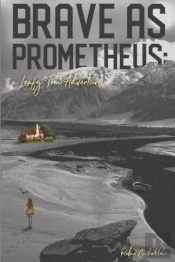 Brave As Prometheus
