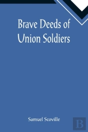 Brave Deeds Of Union Soldiers