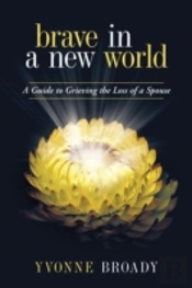 Brave In A New World: A Guide To Grieving