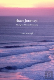 Brave Journey! Musings On Human Spirituality
