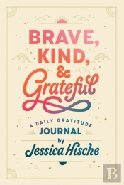 Brave, Kind, And Grateful